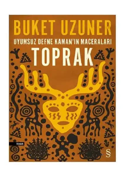Buket Uzuner'in Uyumsuz Defne Kaman Serisi: Toprak Eseri Hakkında Kapsamlı Bilgi ve Analiz