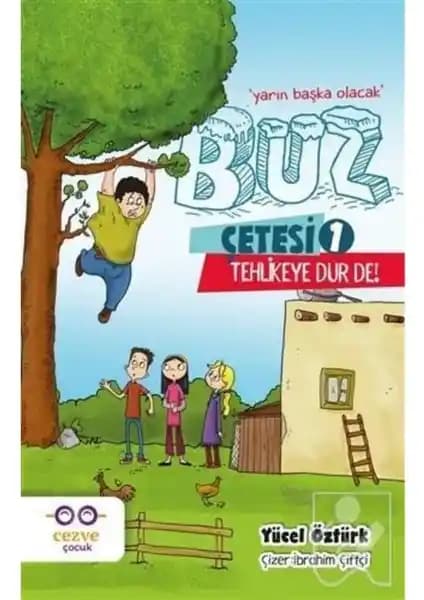 Cezve Çocuk Buz Çetesi 1 Tehlikeye Dur De: Macera Dolu Hikayeler ve Çocuklar İçin Eğlenceli Okuma