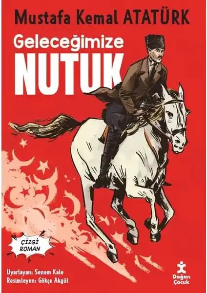 Doğan Çocuk Geleceğimize Nutuk Çizgi Romanı Atatürk’ün Hayatı ve Milli Değerleri Anlatıyor