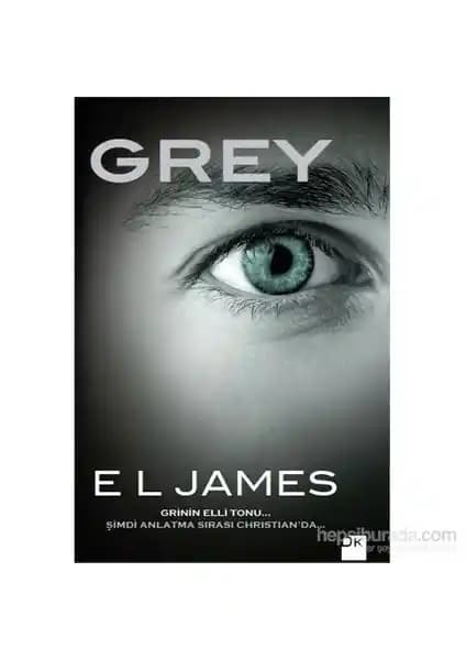 E. L. James'in 'Grey' Romanı: Christian ve Anastasia'nın Karmaşık Aşk Hikayesi