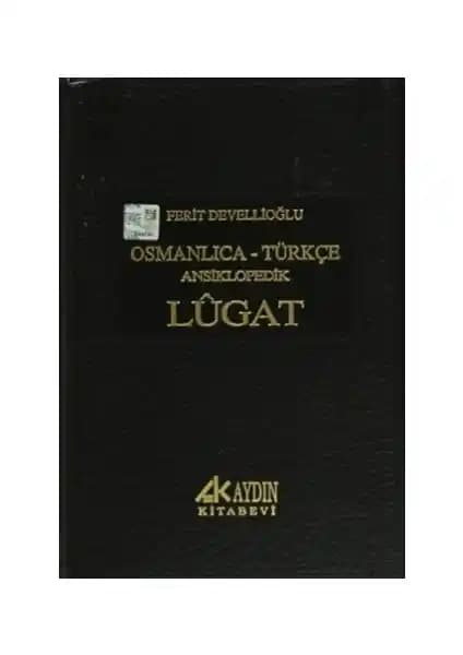 Ferit Devellioğlu'nun Osmanlıca - Türkçe Ansiklopedik Lugatı: Güncel ve Güvenilir Kaynak