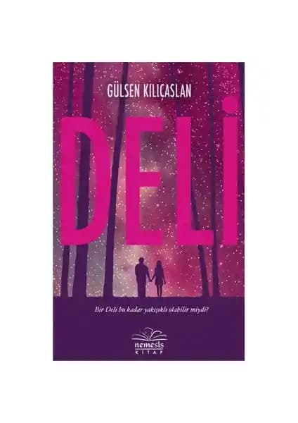Gülsen Kılıçaslan’ın Deli Romanı: Psikolojik Derinlik ve Sıra Dışı Karakterler Analizi
