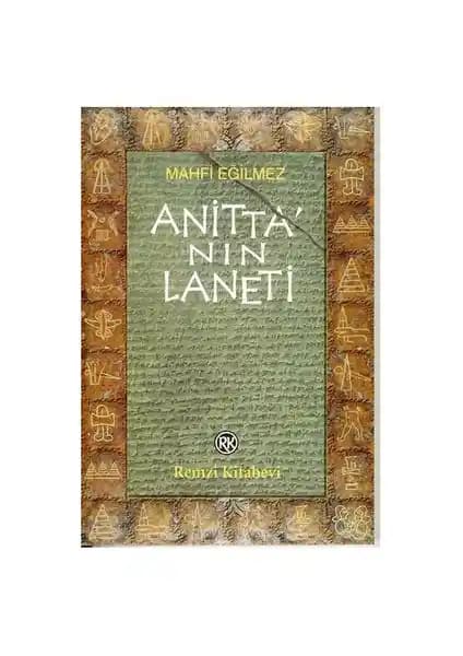 Hitit Uygarlığının Gizemli Dünyasını Anlatan Mahfi Eğilmez'in 'Anitta'nın Laneti' Kitabı