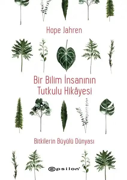 Hope Jahren'in Bitkilerin Büyülü Dünyası Eseri: Doğa ve Bilimin İç içe Geçtiği Otobiyografi