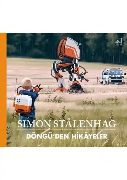 İthaki Yayınları Simon Stålenhag'in Döngüden Hikayeler Eseri İncelemesi ve Özellikleri