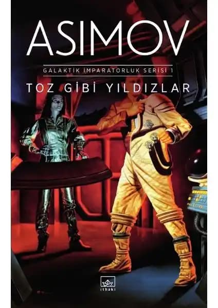 İthaki Yayınları’ndan Isaac Asimov’un Galaktik İmparatorluk Serisi’nin İlk Kitabı Toz Gibi Yılzdılar