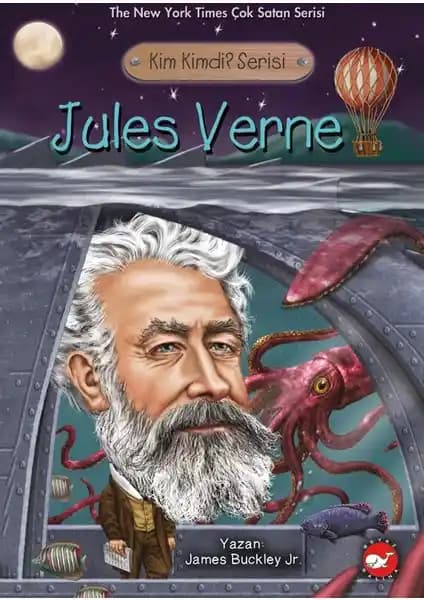 Jules Verne'in Hayatı ve Eserlerini Anlatan 'Kim Kimdi?' Serisi Beyaz Balina Yayınları tarafından Sunuluyor