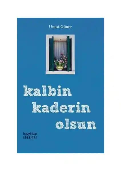 Kalbin Kaderin Olsun: Umut Güner'in Doğa ve Gizem Temalı Romanı Hakkında Bilgiler
