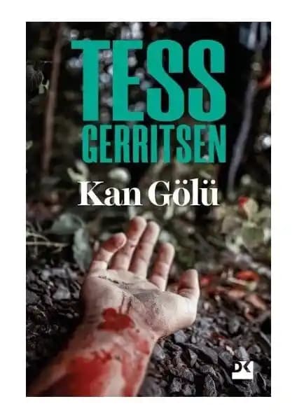 Kan Gölü: Tess Gerritsen'in Bilim ve Gerilimi Birleştiren Tıbbi Gerilim Romanı