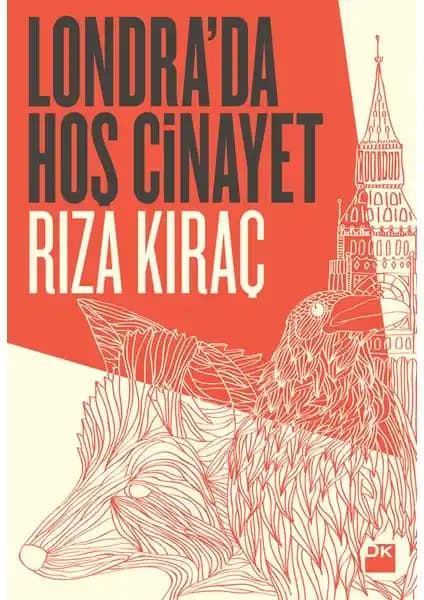 Londra'da Hoş Cinayet Rıza Kıraç'ın Politik ve Toplumsal Temaları İşleyen Romanı