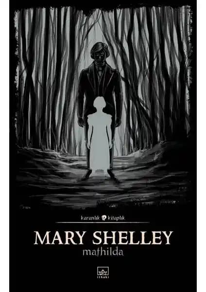 Mary Shelley'nin Mathilda Eseri: Otobiyografik ve Gotik Unsurlarla Dolu Bir Roman