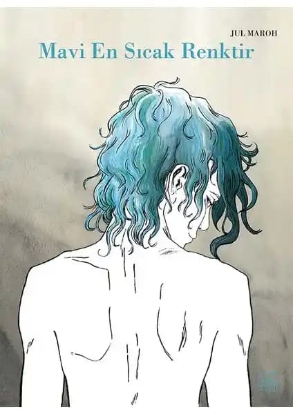 Mavi En Sıcak Renktir: Aşk, Önyargı ve Kendini Kabulleniş Temalarını İşleyen Çarpıcı Bir Roman