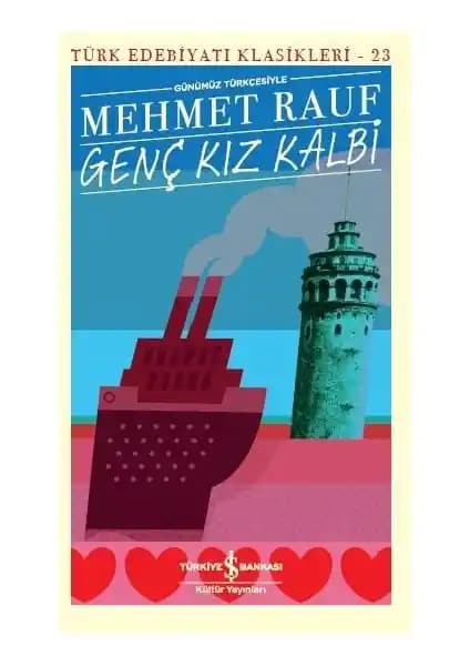 Mehmet Rauf’un ‘Genç Kız Kalbi’ Romanı Günümüz Türkçesiyle Edebiyat Severlere Sunuluyor