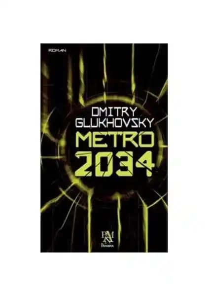Metro 2034 Dmitry Glukhovsky'nin Post-Apokaliptik Dünya Temalı Romanı