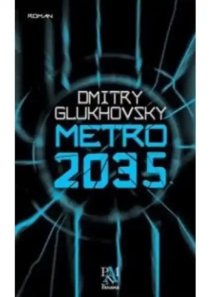 Metro 2035 Dmitry Glukhovsky'nin Distopik ve Post-Apokaliptik Bir Klasik Eseri