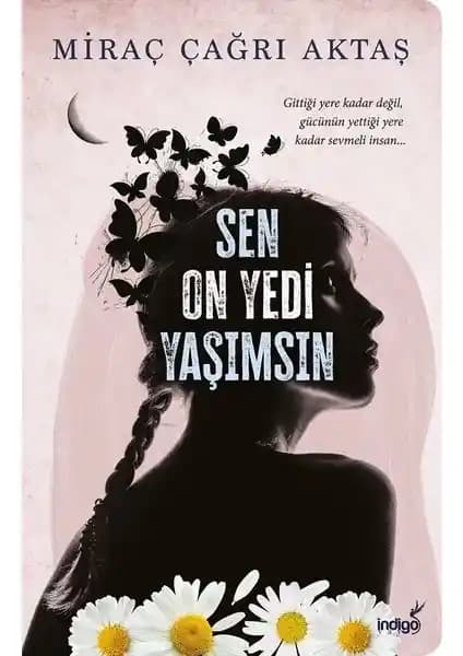 Miraç Çağrı Aktaş'ın 'Sen On Yedi Yaşımsın' Eseri: Gençlere Yönelik Kişisel Gelişim Kitabı