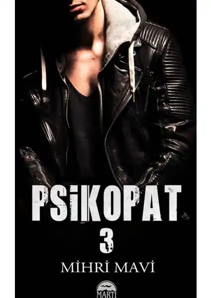 Psikopat 3 - Mihri Mavi Gençlik ve Tutku Temalarını İşleyen Edebiyat Eseri