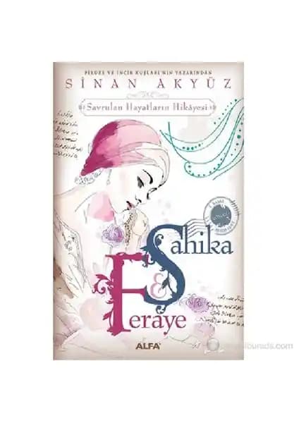 Şahika Feraye: Sinan Akyüz’ün Tarih ve Duygularla Dolu Romanı