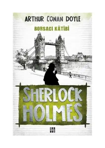 Sherlock Holmes Borsacı Katibi: Klasik Dedektif Hikayeleri ve Modern Gizemler