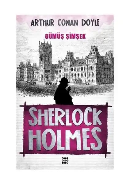 Sherlock Holmes - Gümüş Şimşek: Yeni Macera ve Çözülmesi Gereken Gizemler