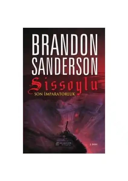 Sissoylu 1 Son İmparatorluk: Brandon Sanderson’un Epik Fantastik Romanı