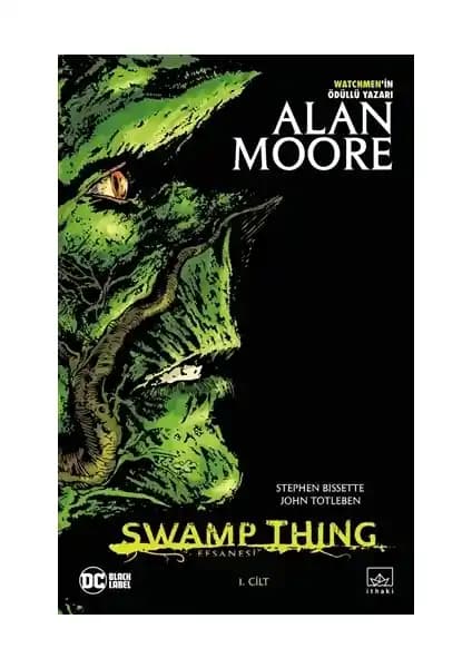 Swamp Thing Efsanesi 1. Cilt Alan Moore'nin Gotik ve Psikolojik Çizgi Romanı