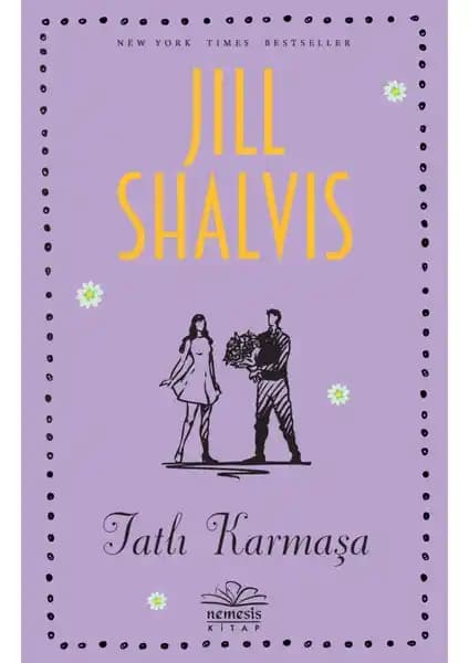 Tatlı Karmaşa Romanı: Jill Shalvis'in Duygusal ve Romantik Hikayesi