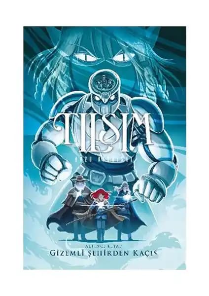 Tılsım 6 Gizemli Şehirden Kaçış - Macera ve Gizem Dolu Çocuk Kitapları Serisinin Son Eseri