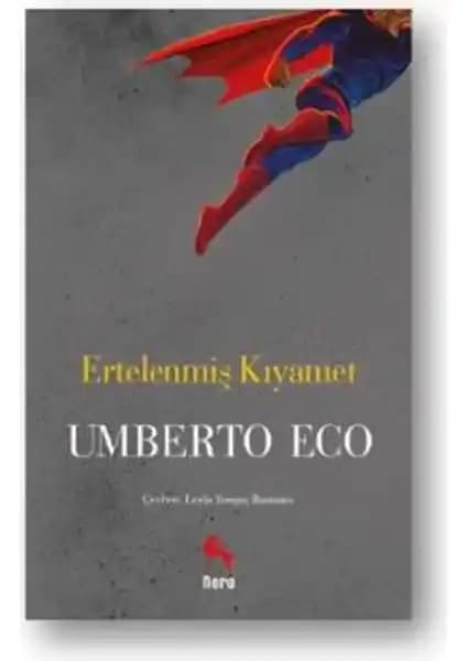 Umberto Eco'nun Ertelenmiş Kıyamet Eseri Üzerine Derinlemesine Bir İnceleme ve Analiz