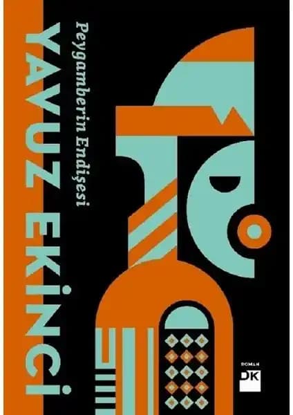 Yavuz Ekinci'nin Peygamberin Endişesi Romanı Üzerine Derinlemesine Bir Analiz