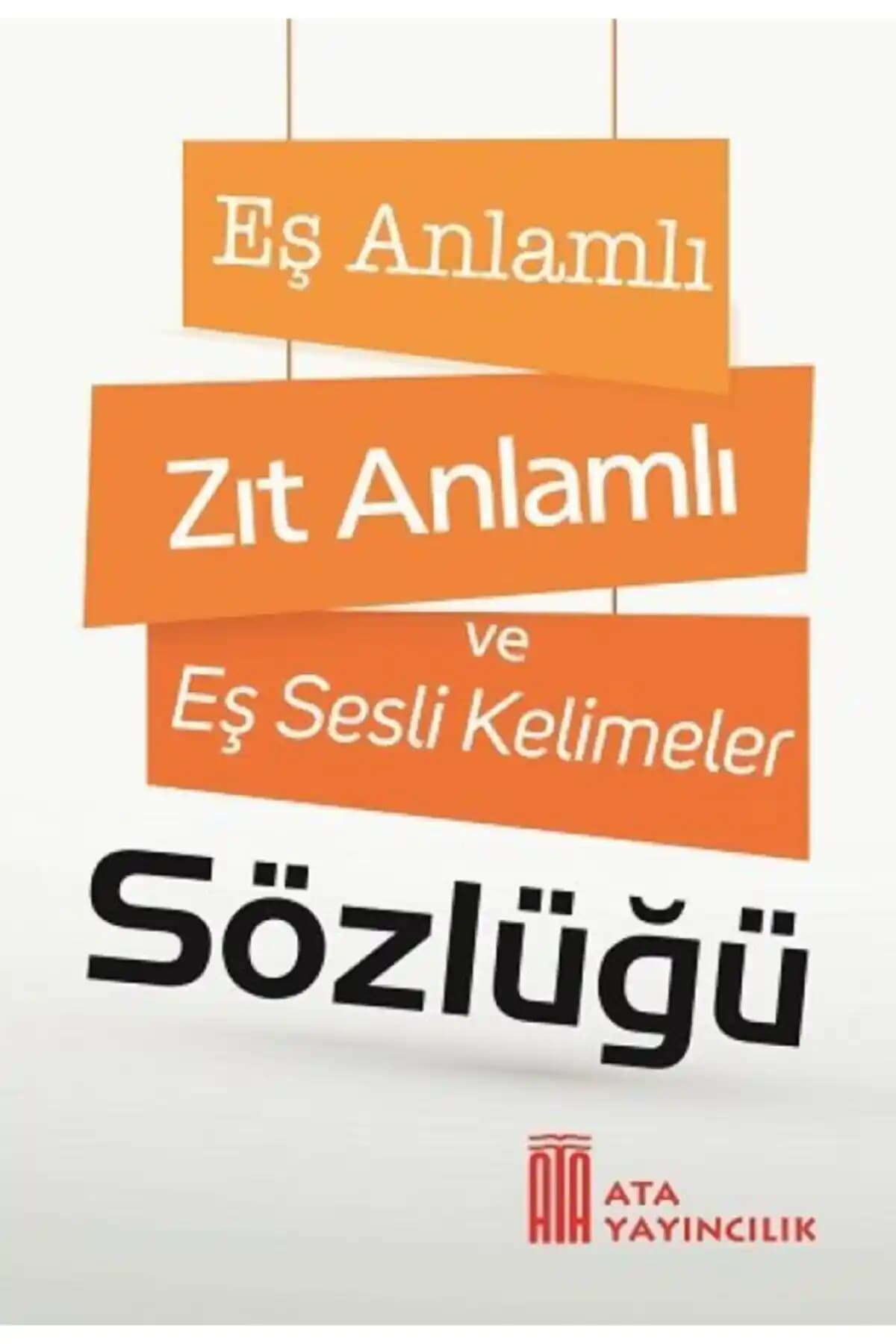 Ata Yayıncılık Eş Anlamlı, Zıt Anlamlı ve Eş Sesli Kelimeler Sözlüğü (2024)