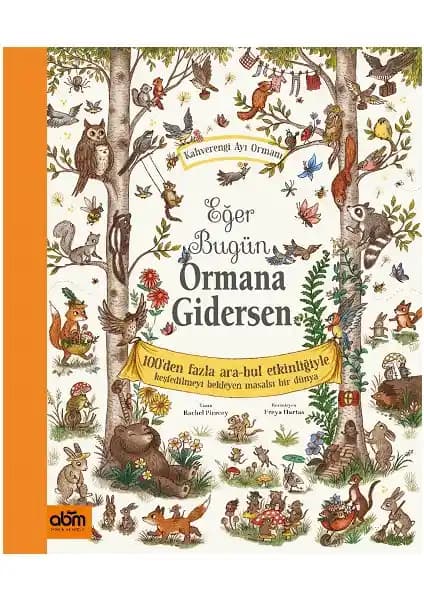 Eğer Bugün Ormana Gidersen: Doğa Keşfi ve 100'den Fazla AraBul Etkinliğiyle Öğrenme
