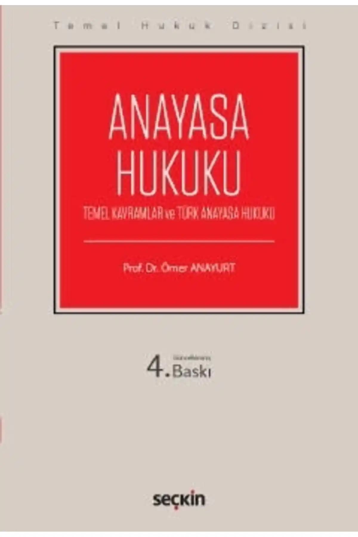 Seçkin Yayıncılık Temel Hukuk Dizisi Anayasa Hukuku Kitabı - Ömer Anayurt