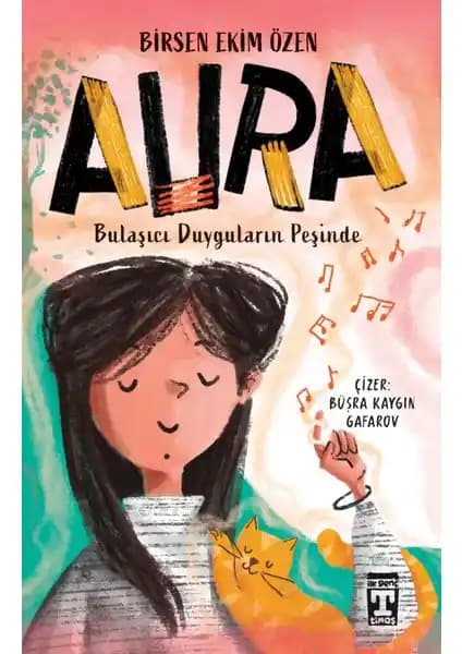 İlk Genç Timaş Aura - Bulaşıcı Duyguların Peşinde Çocuk Romanı Duygusal ve Zihinsel Gelişimi Destekler