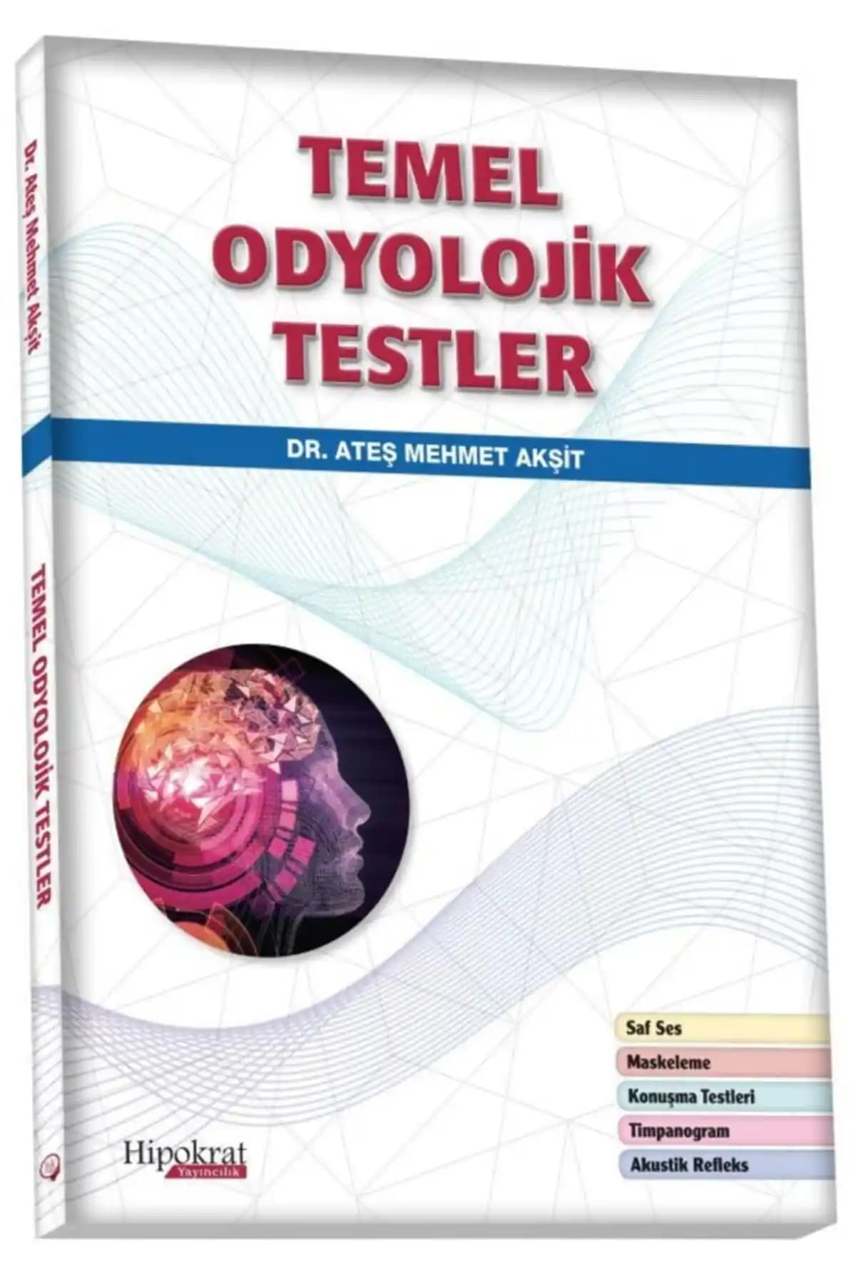 Temel Odyolojik Testler Kitabı Odyoloji Eğitimi ve Klinik Uygulamalar İçin
