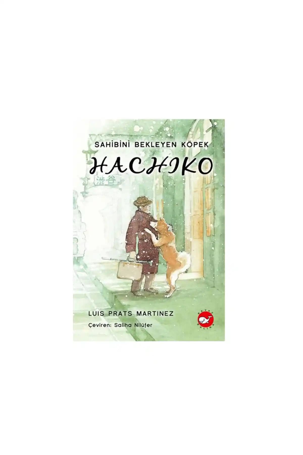 Hachiko: Sadakat ve Sevgi Temalı Duygusal Hikâye Kitabı Beyaz Balina Yayınları