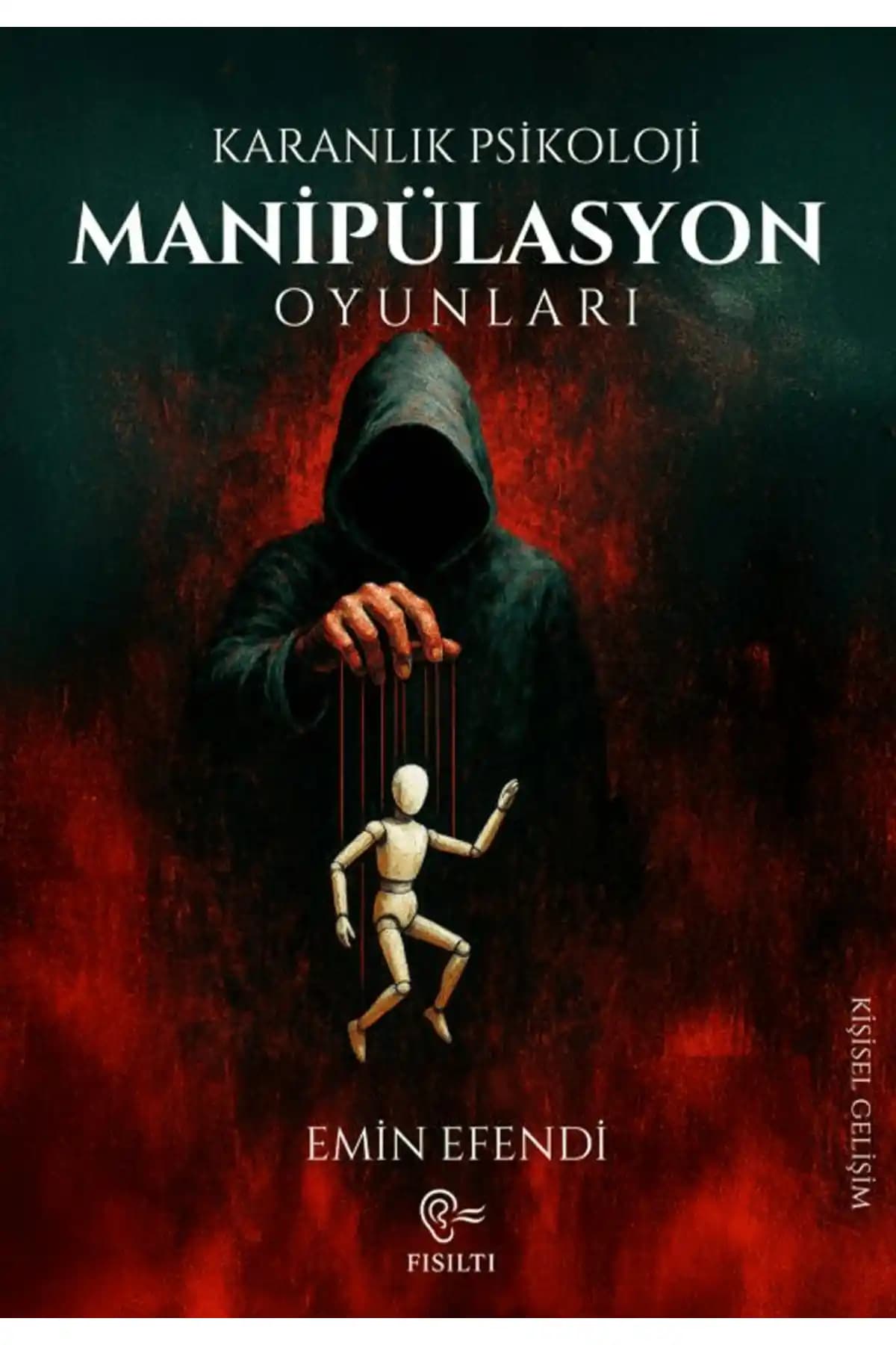 Karanlık Psikoloji ve Manipülasyon Sanatı: Emin Efendi'nin Derinlemesine Rehberi