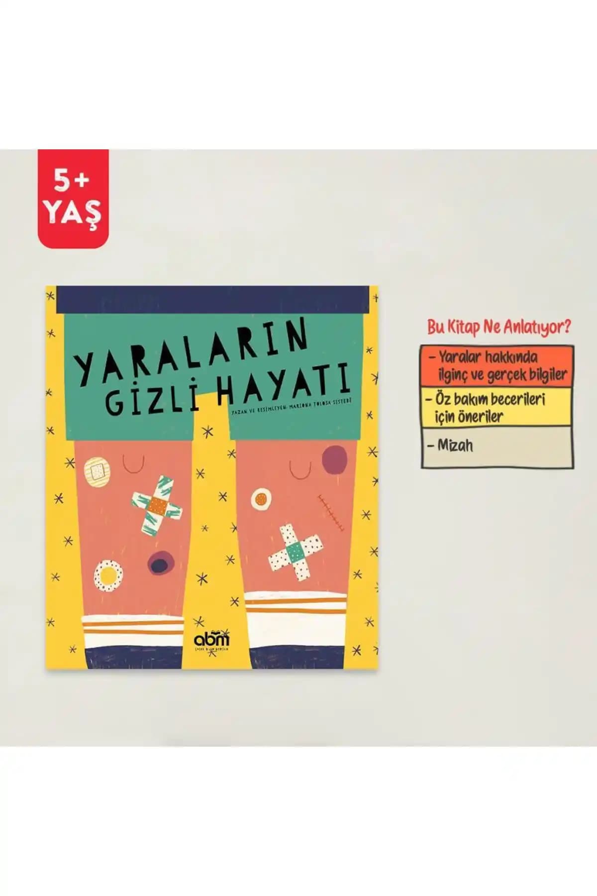 Yaraların Gizli Hayatı Kitabı: Çocuklar ve Aileleri İçin Temel İlk Yardım Rehberi