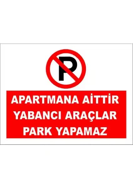 Reklambu Apartmana Aittir Yabancı Araçlar Park Yapamaz Levhası Özellikleri ve Kullanım İpuçları