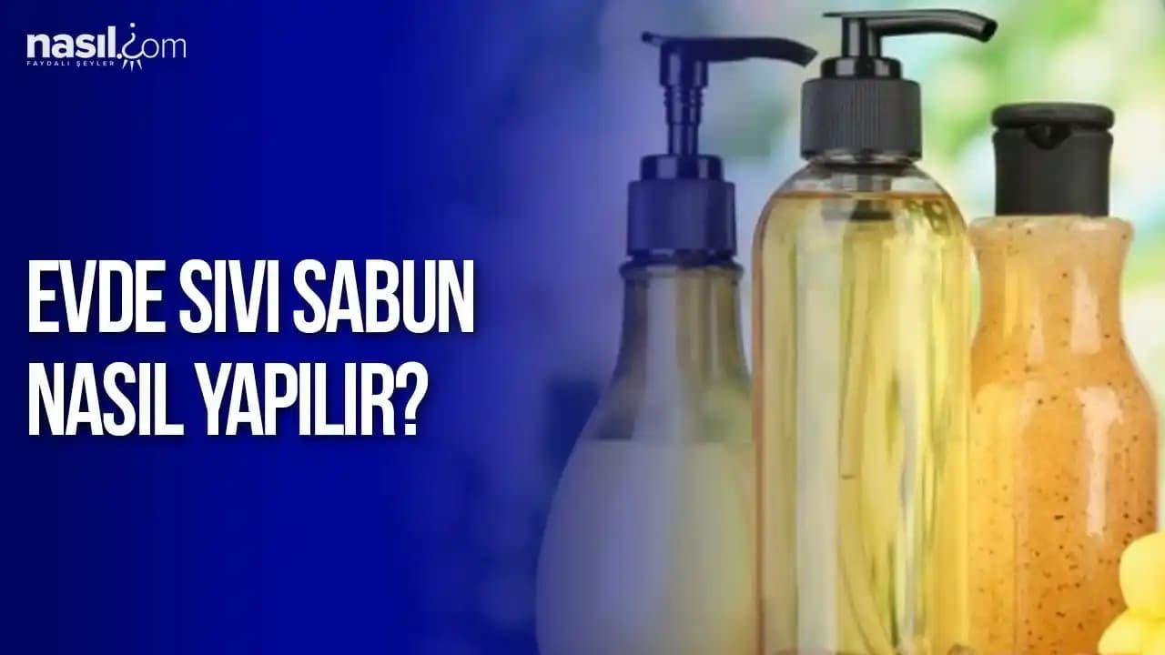 Evde Sıvı Sabun Yapımı: Dekoratif ve Doğal Temizlik Ürünleri Nasıl Hazırlanır