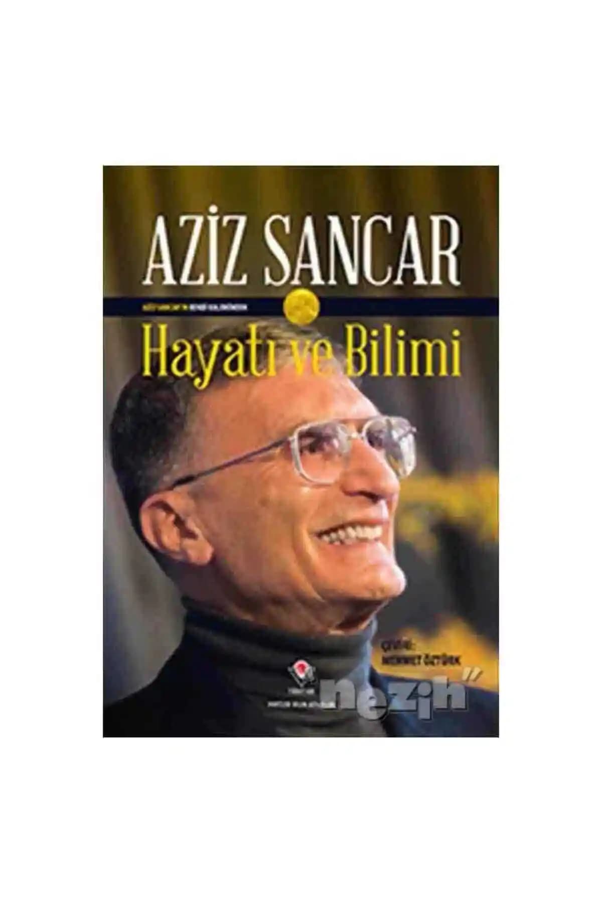 Aziz Sancar'ın Hayatı ve Bilimsel Katkıları Üzerine Kapsamlı Bir İnceleme