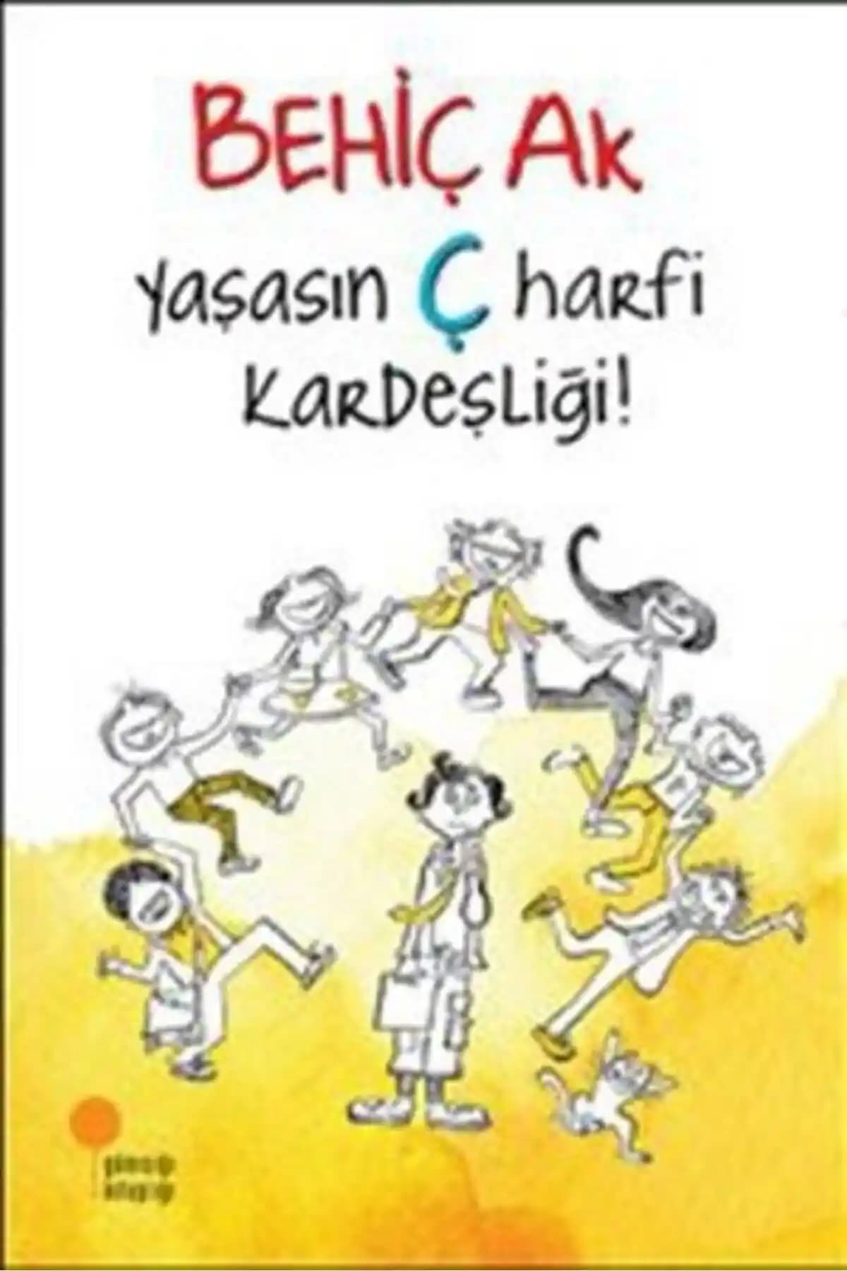 Yaşasın Ç Harfi Kardeşliği: Çocuklar İçin Eğlenceli ve Öğretici Dil Gelişimi Kitabı